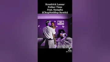 Kendrick Lamar 5. Father Time Feat. Sampha(ChopNotSlop Remix) Mr. Morale & The Big Steppers