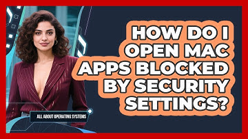 How Do I Open Mac Apps Blocked By Security Settings? - All About Operating Systems