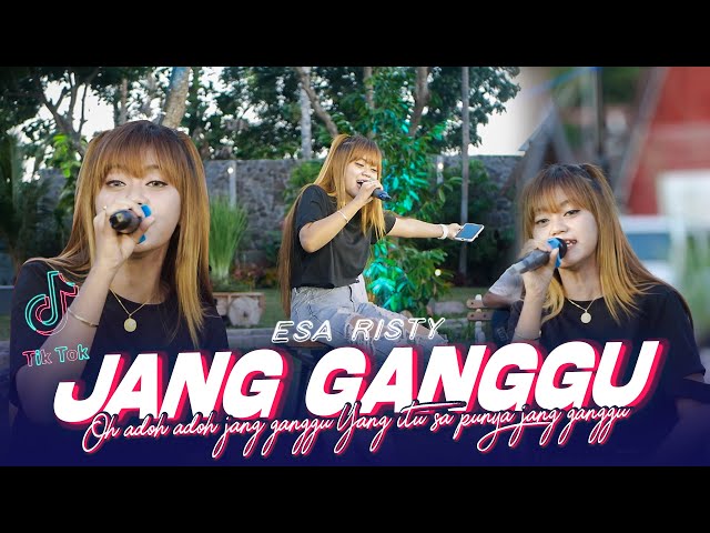 Esa Risty - Jang Ganggu (Official Music Live) Oh adoh adoh jang ganggu Yang itu sa punya jang ganggu class=