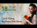 Văn Phạm 18: Cách Dùng Do/Does, Did, Done