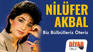 Nilüfer Akbal - Biz Bülbülleriz Öteriz [Diyardan Deyişler & Türküler © 1992 Diyar Müzik] Resimi