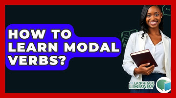 How To Learn Modal Verbs? - The Language Library