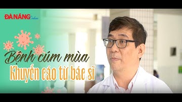 Bệnh cúm mùa - Những khuyến cáo từ bác sĩ