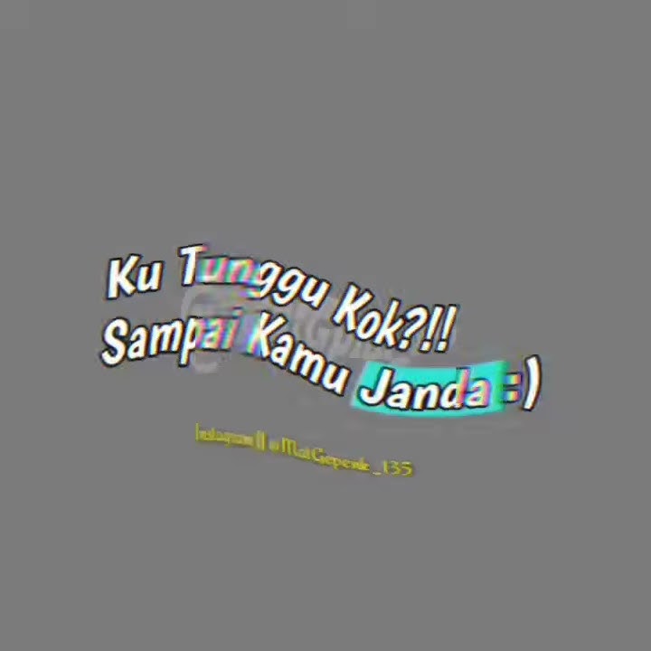 Story wa lucu gokil ku tunggu kok sampai kamu janda
