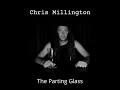 The Parting Glass performed by Chris Millington