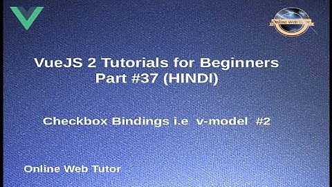 VueJs 2 Tutorial for beginners in HINDI | ENGLISH (#37) Checkbox Binding in Vue Js Application