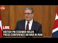LIVE: British PM Starmer holds press conference on war in Iran, Middle east crisis | USA |Israel