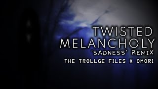 THE TROLLGE FILES X OMORI - TWISTED MELANCHOLY