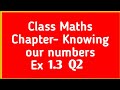 NCERT Maths class 6th chapter Knowing our Numbers Ex 1.3 Q2