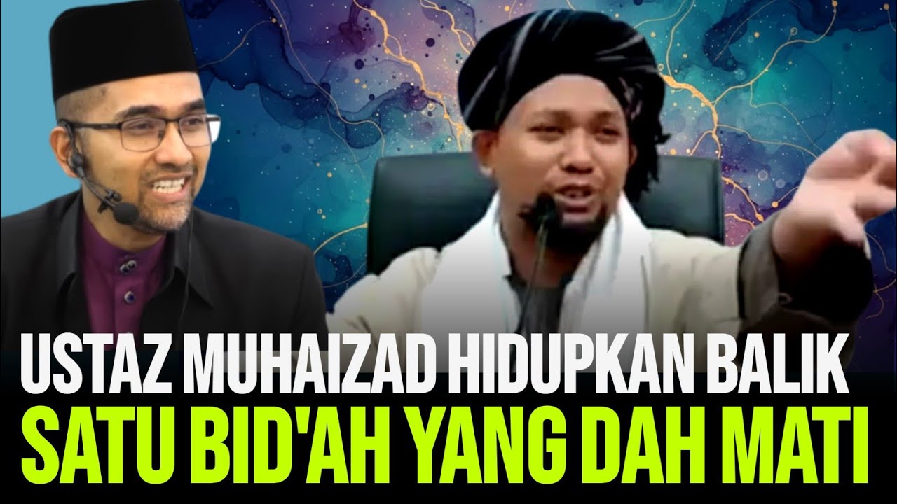 USTAZ MUHAIZAD HIDUPKAN BALIK SATU BID'AH YANG DAH MATI