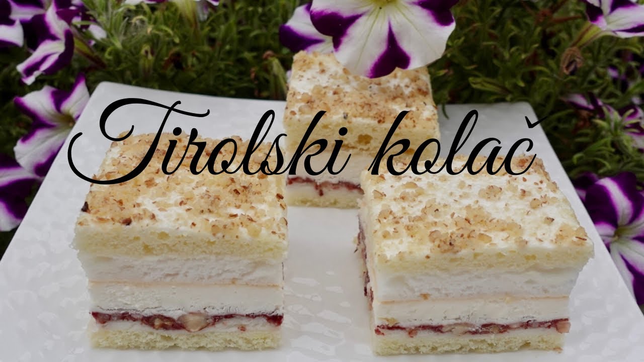 TIROLSKI KOLAČ ,POSLASTICA KOJA ĆE VAS ODUŠEVITI, LAGAN I VEOMA UKUSAN