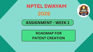 NPTEL Roadmap for patent creation ASSIGNMENT 1 Solutions | Week 1 JAN 2026 #nptel#swayamsolver