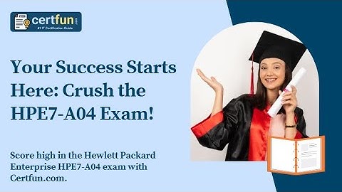 Your Success Starts Here: Crush the HPE7-A04 Exam!