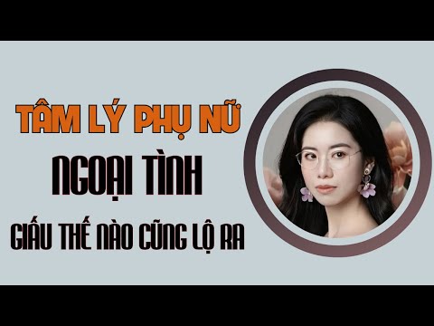 Tâm lý phụ nữ ngoại tình, giấu thế nào cũng lộ ra