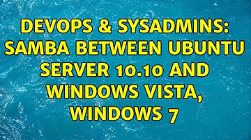 DevOps & SysAdmins: Samba between Ubuntu server 10.10 and Windows Vista, Windows 7 (3 Solutions!!)