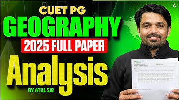 CUET PG GEOGRAPHY | 2025  full paper analysis Questions with concepts By Atul Sir.