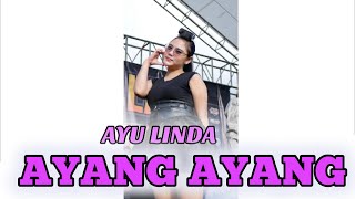 AYU LINDA II AYANG AYANG II  DANGDUT TOP HITS 2025 #ayangayang #ayulinda