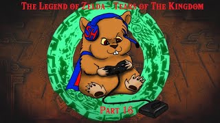 The Legend of Zelda - Tears of the Kingdom Playthrough Part 16 - 6/03/23 - Past Twitch Stream