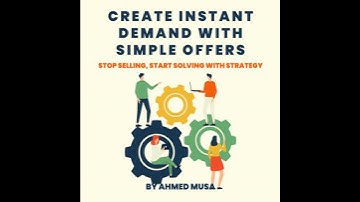 Create Instant Demand With Simple Offers: Stop Selling, Start Solving With Strategy - Ahmed Musa