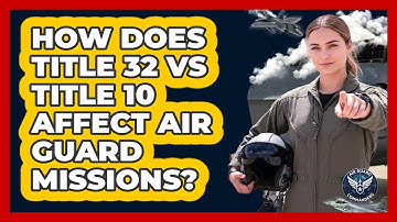 How Does Title 32 Vs Title 10 Affect Air Guard Missions? - Air Guard Commanders