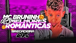 MC BRUNINHO AS MELHORES ROMÂNTICAS | PARA TOMAR UMA NO PAREDÃO | COM  14 MÚSICAS 💔@BregadeiraCds