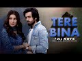 Tere Bina (تیرے بنا) | Full Film | Azfar Rehman And Areeba Habib | A Love Triangle Story | C4B1G