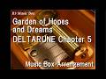 Garden of Hopes and Dreams/DELTARUNE Chapter 5 [Music Box]