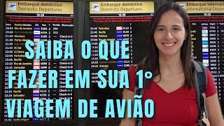PASSO A PASSO PARA PRIMEIRA VIAGEM DE AVIÃO. Saiba o que fazer no primeiro voo e não passe perrengue