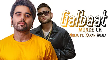 Galbaat Munde Ch (Official Song)| Ninja | Karan Aujla | galbaat ninja | karan aujla new song
