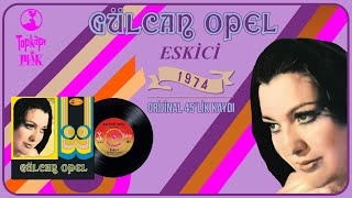 Gülcan Opel - Eskici - Official Audio - Orijinal 45'lik Kayıt
