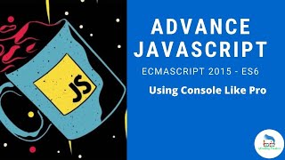 Famous Advance JavaScript - Using Console Like Pro Wealth