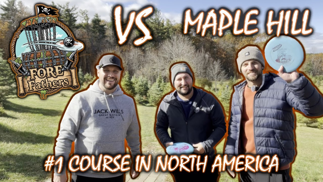 FORE Fathers VS Maple Hill  Disc Golf Course | The #1 Course in North America!
