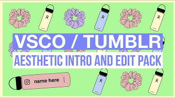 FREE VSCO GIRL / TUMBLR INTRO TEMPLATE AND EDIT PACK IN 4K