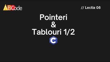 Limbajul C avansat. Lectia 6. Tablouri si pointeri 1/2.