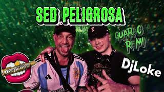 Sed Peligrosa -  Dj Loke feat Dj Luciano Troncoso (#guaracha #aleteo )