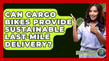 Can Cargo Bikes Provide Sustainable Last-mile Delivery? - Earth Science Answers