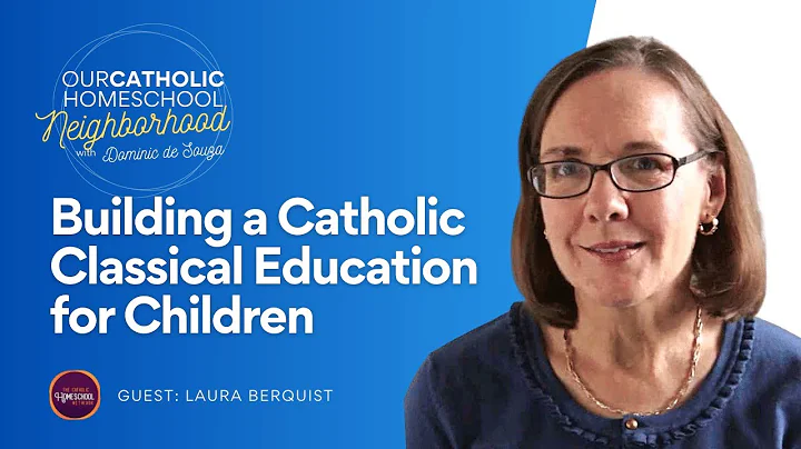 Building a Catholic Classical Education for Childr...