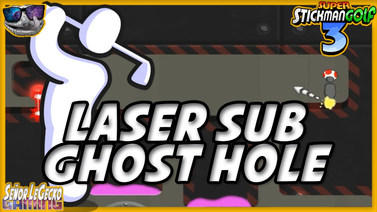 Super Stickman Golf 3 GHOST FLAG Laser Sub Tour 4 YouTube