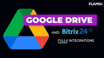 [Flamix] Google Drive and CRM Bitrix24 integration app