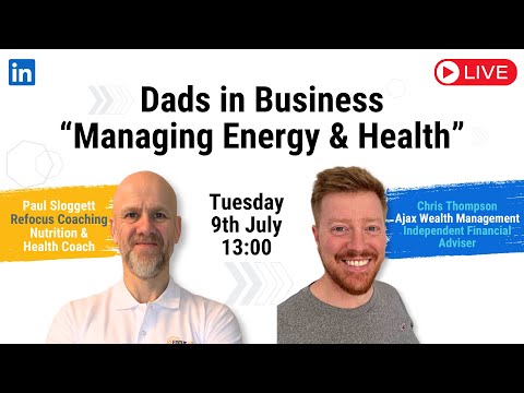 Dads in Business - Managing Energy & Health with Chris Thompson