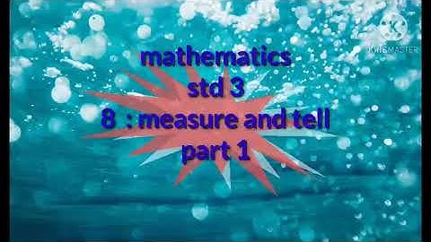 3 std mathematics, lesson 8: measure and tell. part 1