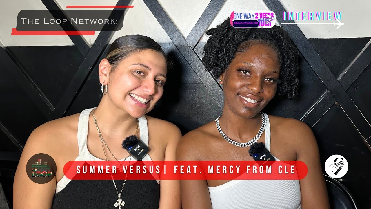 The Loop Network- Summer Versus Interviews | Feat. Mercy From Cle