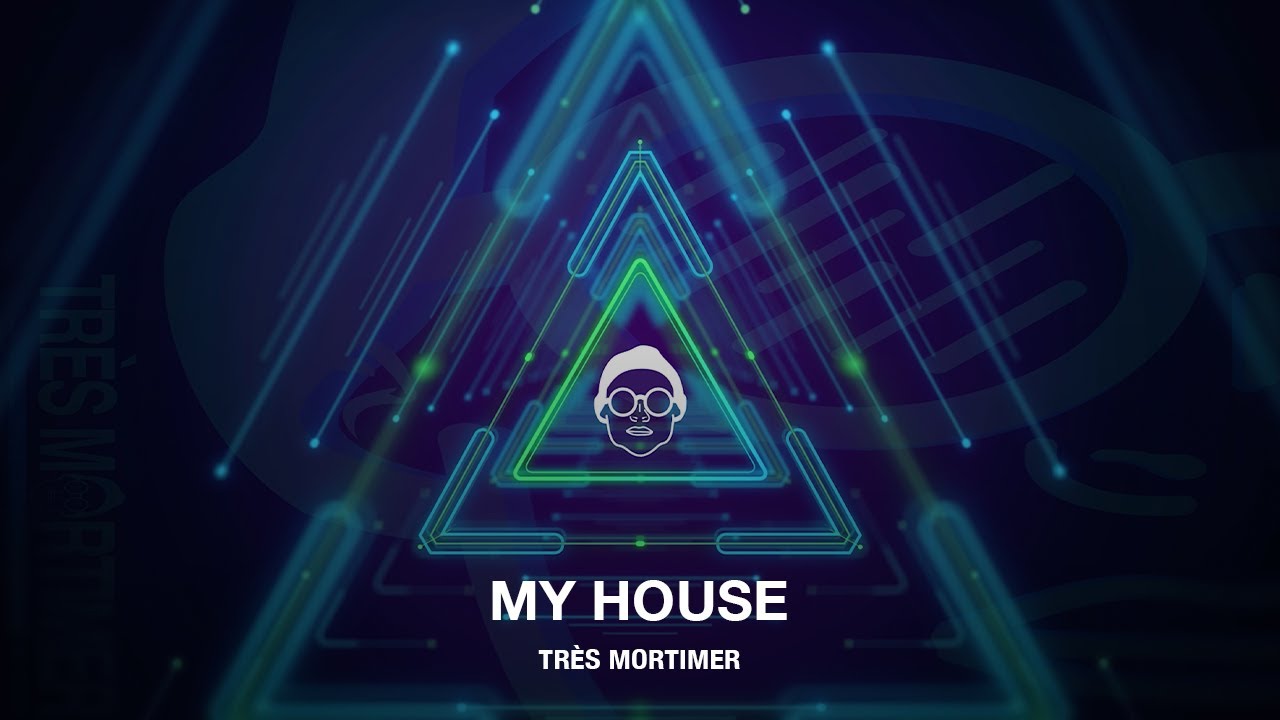 Très Mortimer - MY HOUSE (Single)