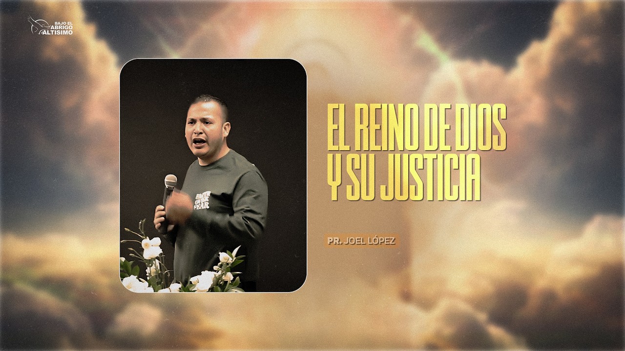 El reino de Dios su justicia y poder | Pr. Joel López | Reunión General | Mar. 24-02-2026