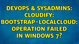 DevOps & SysAdmins: Cloudify: bootstrap-localcloud: operation failed in windows 7? Wealth
