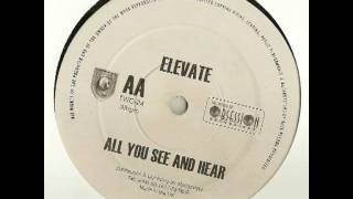 Elevate - All You See Hear