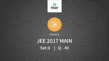 JEE Main 2017 Physics Set D Q 40 Solution