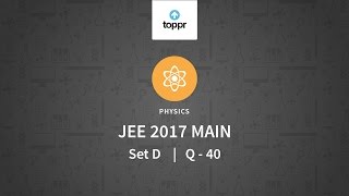 JEE Main 2017 Physics Set D Q 40 Solution