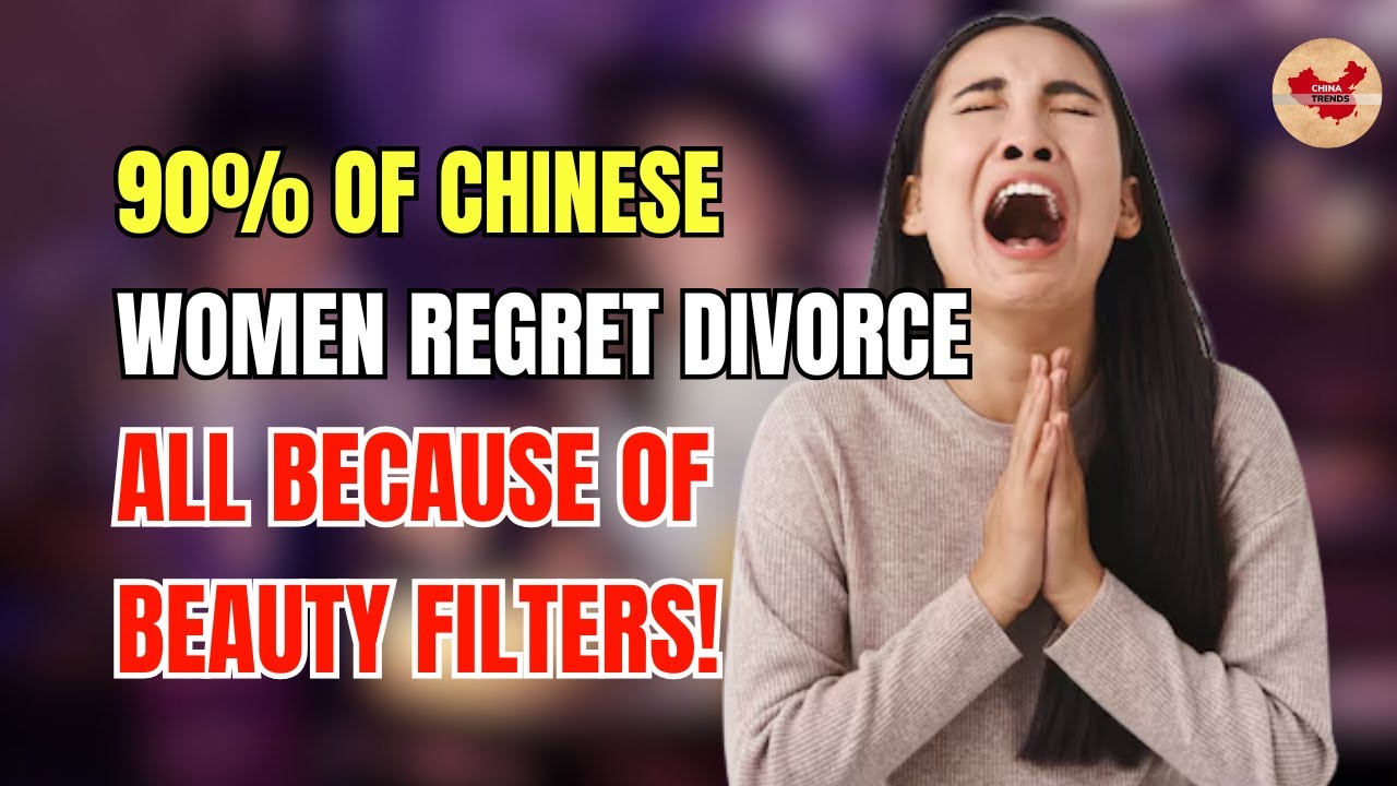 90% of Chinese Women Regret Divorce — and the reason will shock you: beauty filters
