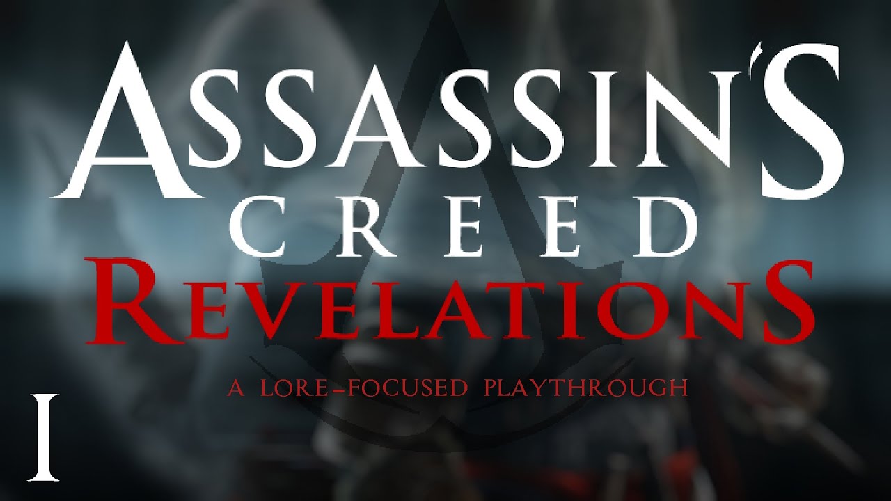 Assassin's Creed: Revelations ○ Lore-Focused Playthrough [Pt 1]